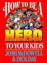 How to be a Hero to Your Kids