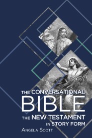The Conversational Bible: The New Testament in Story Form
