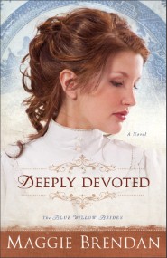 Deeply Devoted (The Blue Willow Brides Book #1)
