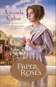 Paper Roses (Texas Dreams Book #1)