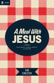 A Meal with Jesus: Discovering Grace, Community, and Mission around the Table