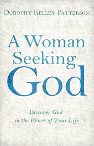 A Woman Seeking God: Discover God in the Places of Your Life