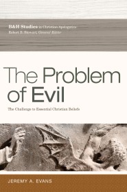 The Problem of Evil: The Challenge to Essential Christian Beliefs