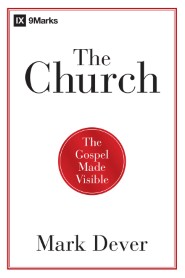 The Church: The Gospel Made Visible