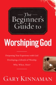 The Beginner's Guide to Worshiping God