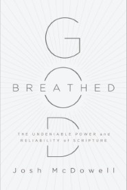 God-Breathed: The Undeniable Power and Reliability of Scripture