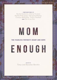 Mom Enough: The Fearless Mother's Heart and Hope