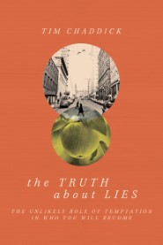 The Truth about Lies: The Unlikely Role of Temptation in Who You Will Become