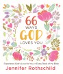 66 Ways God Loves You: Experience God's Love for You in Every Book of the Bible