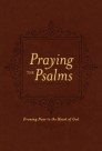 Praying the Psalms: Drawing Near to the Heart of God