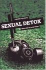 Sexual Detox: A Guide for Guys Who Are Sick of Porn