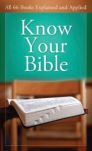 Know your Bible: All 66 Books Explained and Applied
