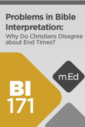 Mobile Ed: BI171 Problems in Bible Interpretation: Why Do Christians Disagree about End Times?
