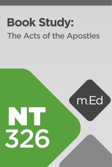 Mobile Ed: NT326 Book Study: The Acts of the Apostles