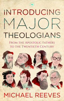 Introducing Major Theologians: From the Apostolic Fathers to the Twentieth Century