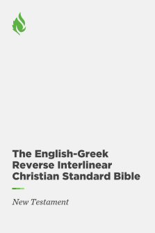 The English-Greek Reverse Interlinear Christian Standard Bible: New Testament