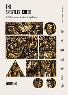 The Apostles’ Creed: A Guide to the Ancient Catechism