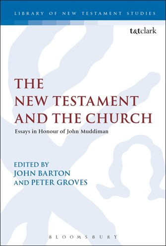 The New Testament and the Church: Essays in Honour of John Muddiman (Library of New Testament Studies | LNTS)