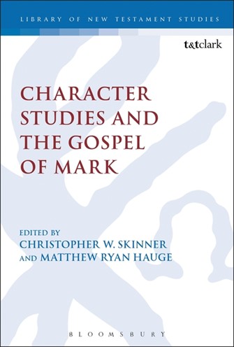 Character Studies and the Gospel of Mark  (Library of New Testament Studies | LNTS)