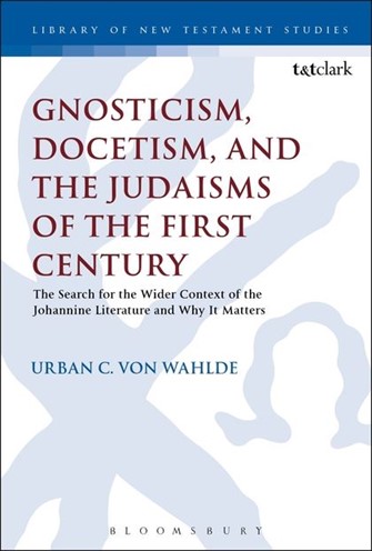 Gnosticism, Docetism, and the Judaisms of the First Century  (Library of New Testament Studies | LNTS)