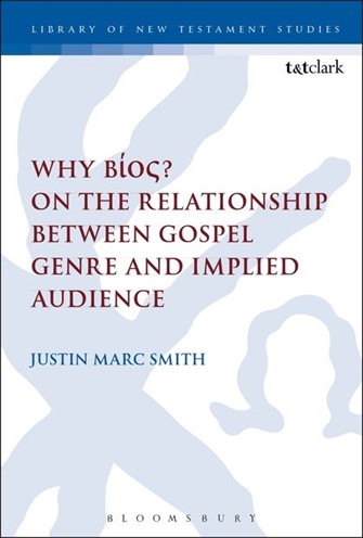 Why Bíos? On the Relationship Between Gospel Genre and Implied Audience (Library of New Testament Studies | LNTS)
