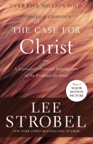 The Case for Christ: A Journalist's Personal Investigation of the Evidence for Jesus