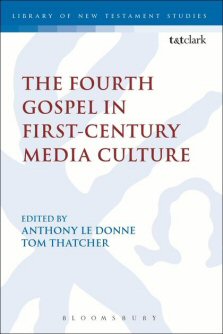 The Fourth Gospel in First-Century Media Culture (Library of New Testament Studies | LNTS)