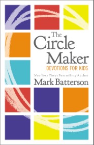 The Circle Maker Devotions for Kids: 100 Daily Readings