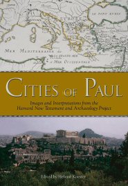 Cities of Paul: Images and Interpretations from the Harvard New Testament and Archaeology Project