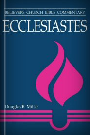 Believers Church Bible Commentary: Ecclesiastes