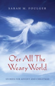 O'er All the Weary World Stories for Advent and Christmas book cover