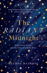 The Radiant Midnight: Depression, Grace, and the Gifts of a Dark Place