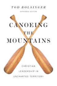 Canoeing the Mountains: Christian Leadership in Uncharted Territory