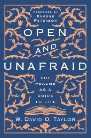 The Open and Unafraid: The Psalms as a Guide to Life