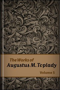 The Works of Augustus M. Toplady, vol. 5