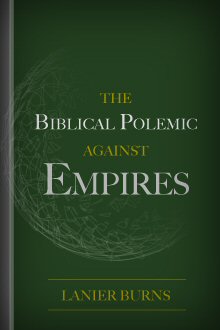 The Biblical Polemic against Empires