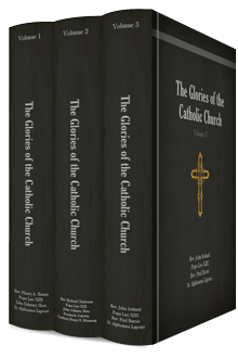The Glories of the Catholic Church (3 vols.)