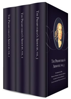 The Presbyterian’s Armoury (3 vols.)
