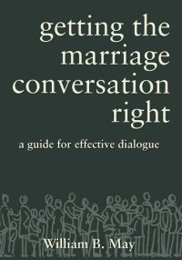 Getting the Marriage Conversation Right: A Guide for Effective Dialogue