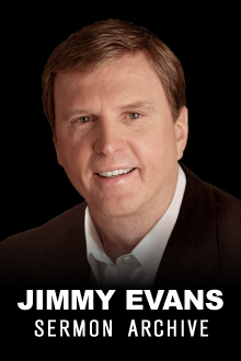 Jimmy Evans Sermon Archive