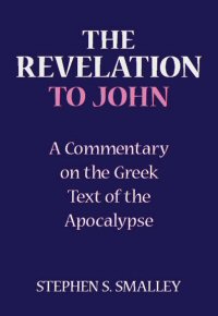 The Revelation to John: A Commentary on the Greek Text of the Apocalypse