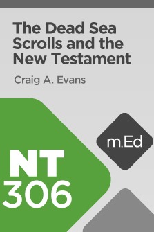 Mobile Ed: NT306 The Dead Sea Scrolls and the New Testament