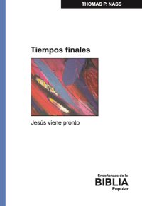 Tiempos Finales: Jesús viene pronto