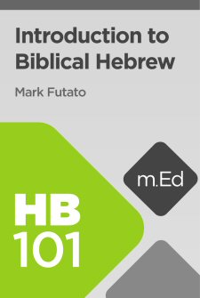 Mobile Ed: HB101 Introduction to Biblical Hebrew