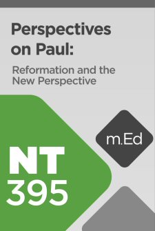 Mobile Ed: NT395 Perspectives on Paul: Reformation and the New Perspective