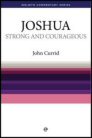 Joshua: Strong and Courageous Joshua: Strong and Courageous