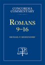 Concordia Commentary: Romans 9–16 Concordia Commentary: Romans 9–16