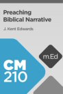 Mobile Ed: CM210 Preaching Biblical Narrative Mobile Ed: CM210 Preaching Biblical Narrative