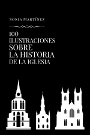 100 Ilustraciones sobre la historia de la Iglesia 100 Ilustraciones sobre la historia de la Iglesia