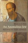 An Anomalous Jew: Paul among Jews, Greeks, and Romans An Anomalous Jew: Paul among Jews, Greeks, and Romans